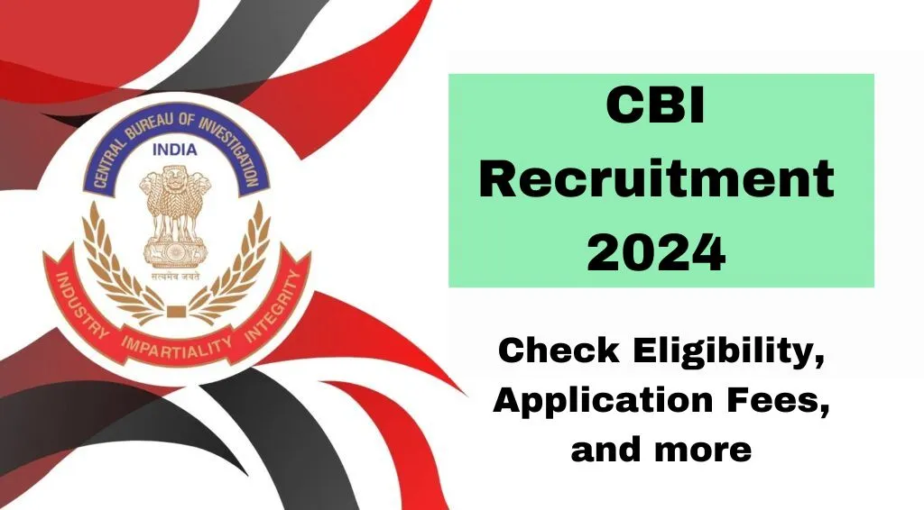 CBI Recruitment 2024 for Retired Police Officers, Application Process, Eligibility, Application Fee