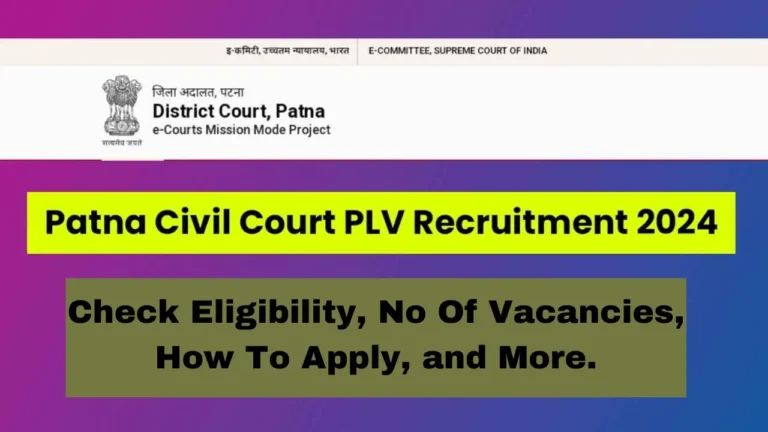 Patna Civil Court PLV Vacancy 2024 for 350 Vacant Posts, Application Process, Eligibility Criteria, Salary