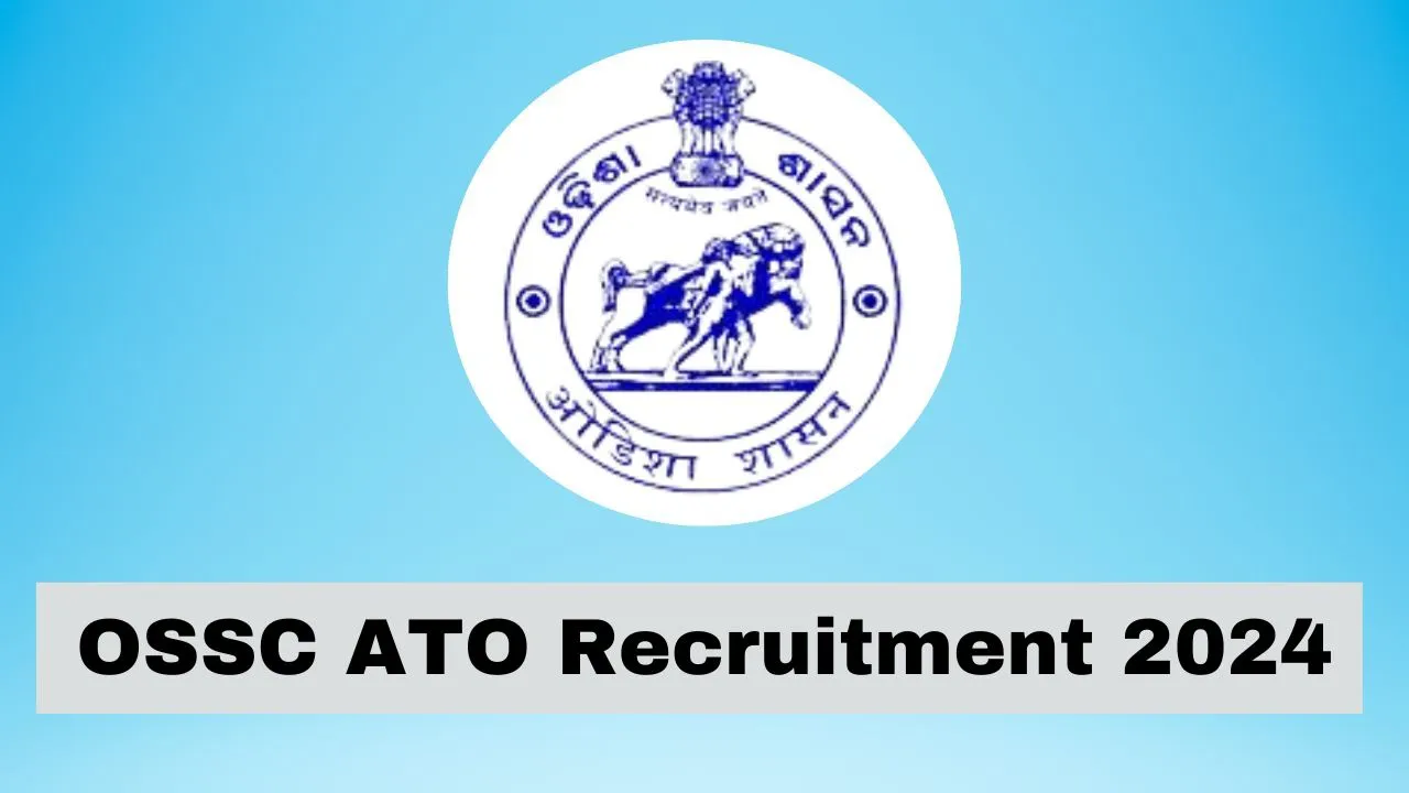 OSSC ATO Recruitment 2024 for 250 Vacant Positions, Application Process, Selection Process, Eligibility, and Results
