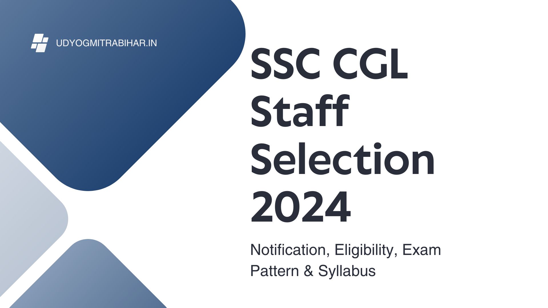 SSC CGL 2024 Notification, Eligibility, Exam Pattern, Syllabus, Application Process, and More