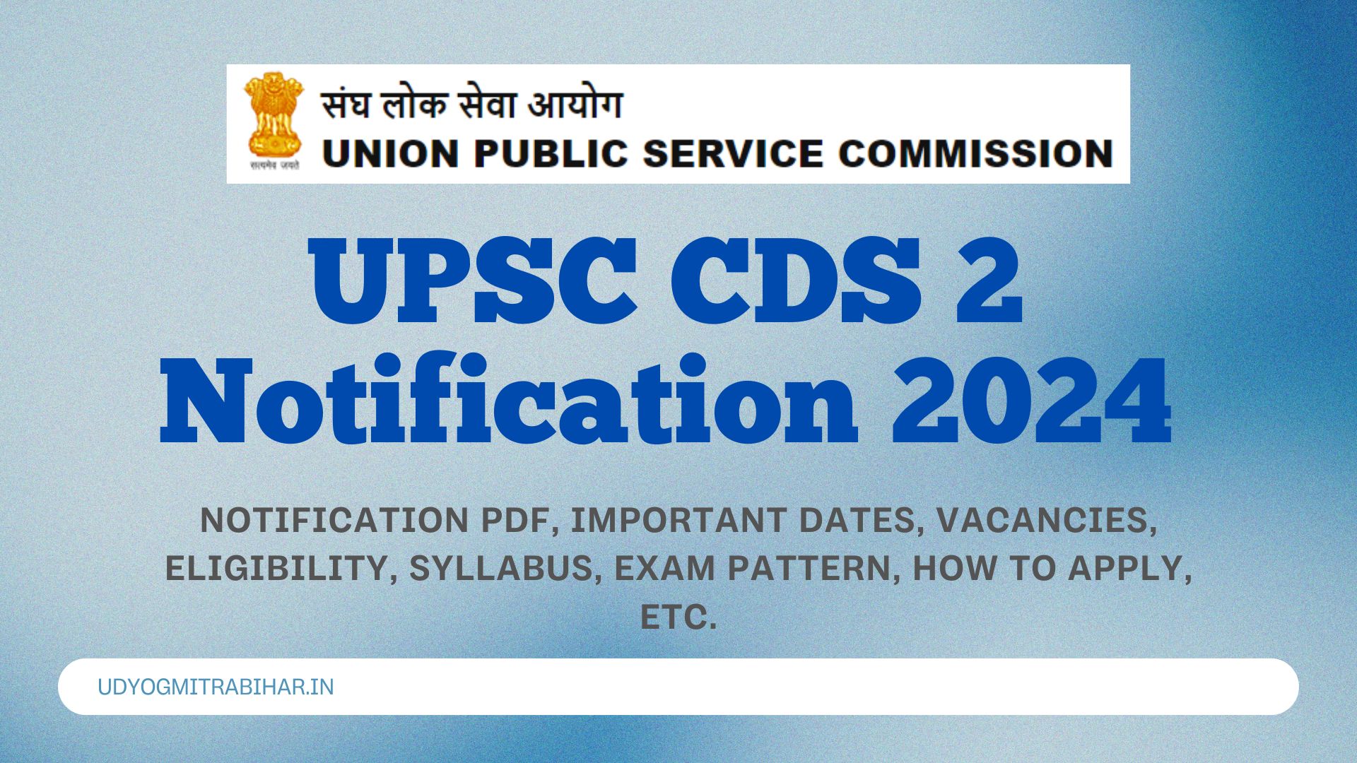 UPSC CDS 2 Notification 2024 for 495 Posts, Apply Now, Exam Pattern, Syllabus, Salary, Selection Process
