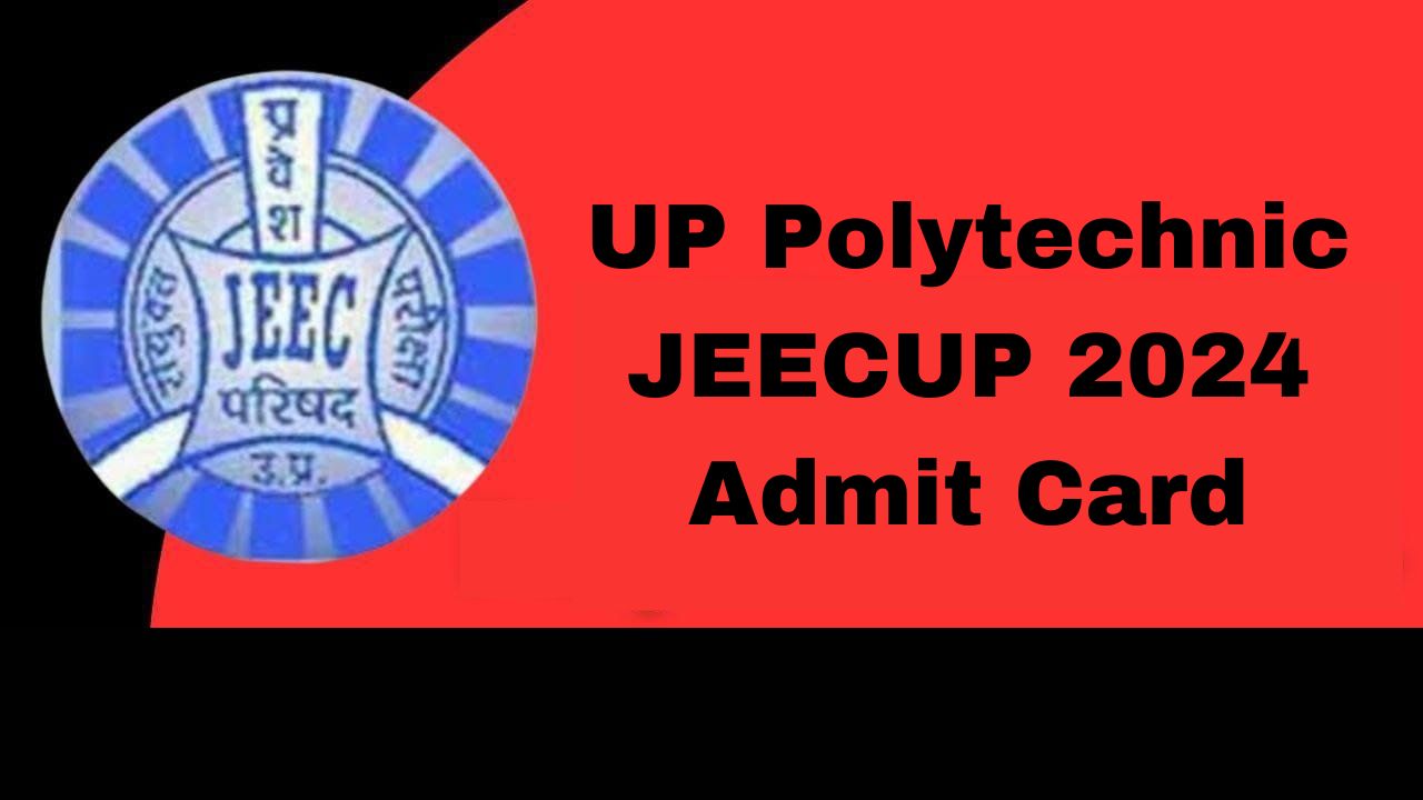 UP Polytechnic JEECUP 2024 Admit Card