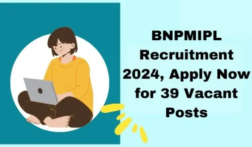 BNPMIPL Recruitment 2024, Apply Now for 39 Vacant Posts, Check Eligibility, Application Fee, and More