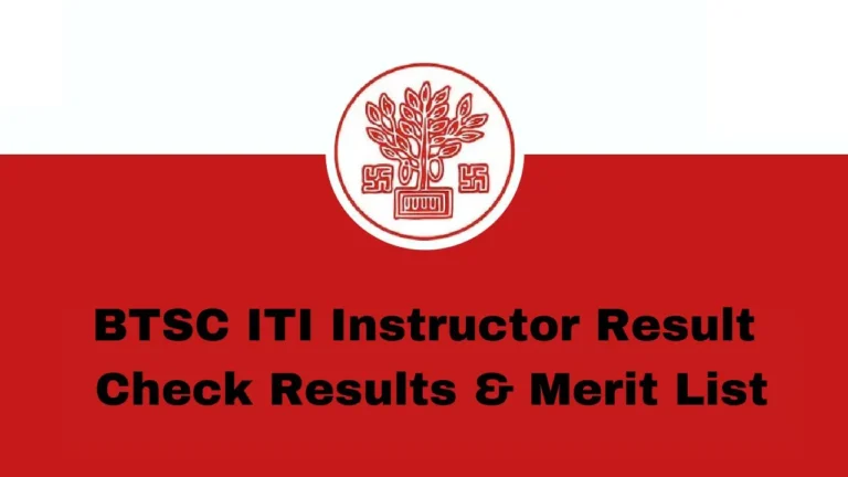 BTSC ITI Instructor Result Out Now: Check Results & Merit List