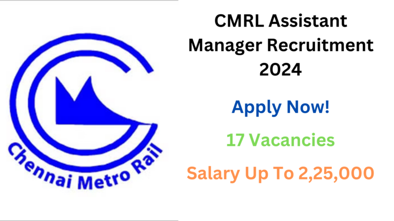 CMRL Assistant Manager Recruitment 2024, Apply Now, Check Vacancy Details, Eligibility Criteria, and More