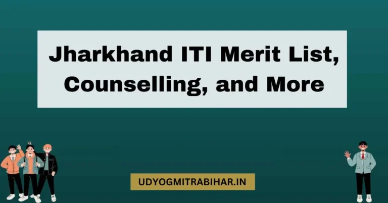 Jharkhand ITI Merit List 2024, Fill Counseling Form, and More