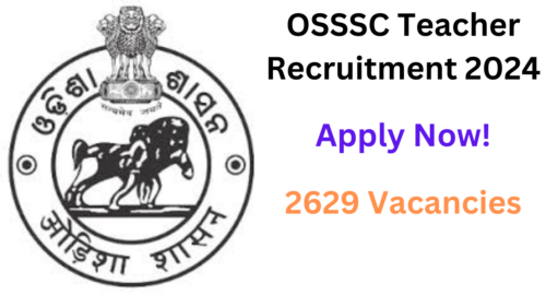 OSSSC Teacher Recruitment 2024, Apply Now, Check Vacancy Details, Eligibility Criteria, and More