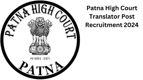 Patna High Court Translator Vacancy 2024, Salary Up To 1,42,000, Apply Now, Eligibility Criteria