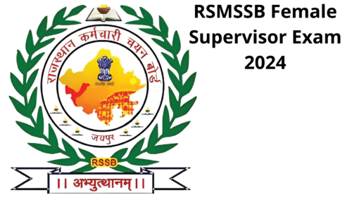 Rajasthan RSMSSB Female Supervisor Exam Date, Admit Card, Syllabus, Study Tips, and More