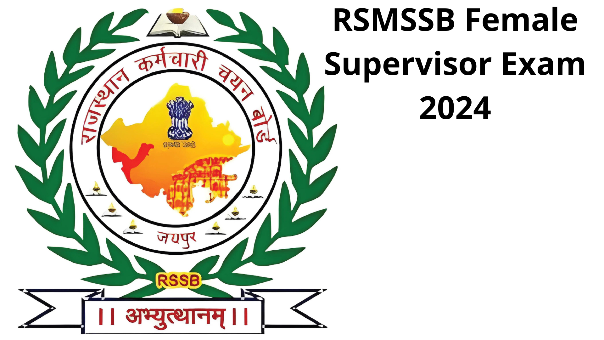 Rajasthan RSMSSB Female Supervisor Exam Date, Admit Card, Syllabus, Study Tips, and More