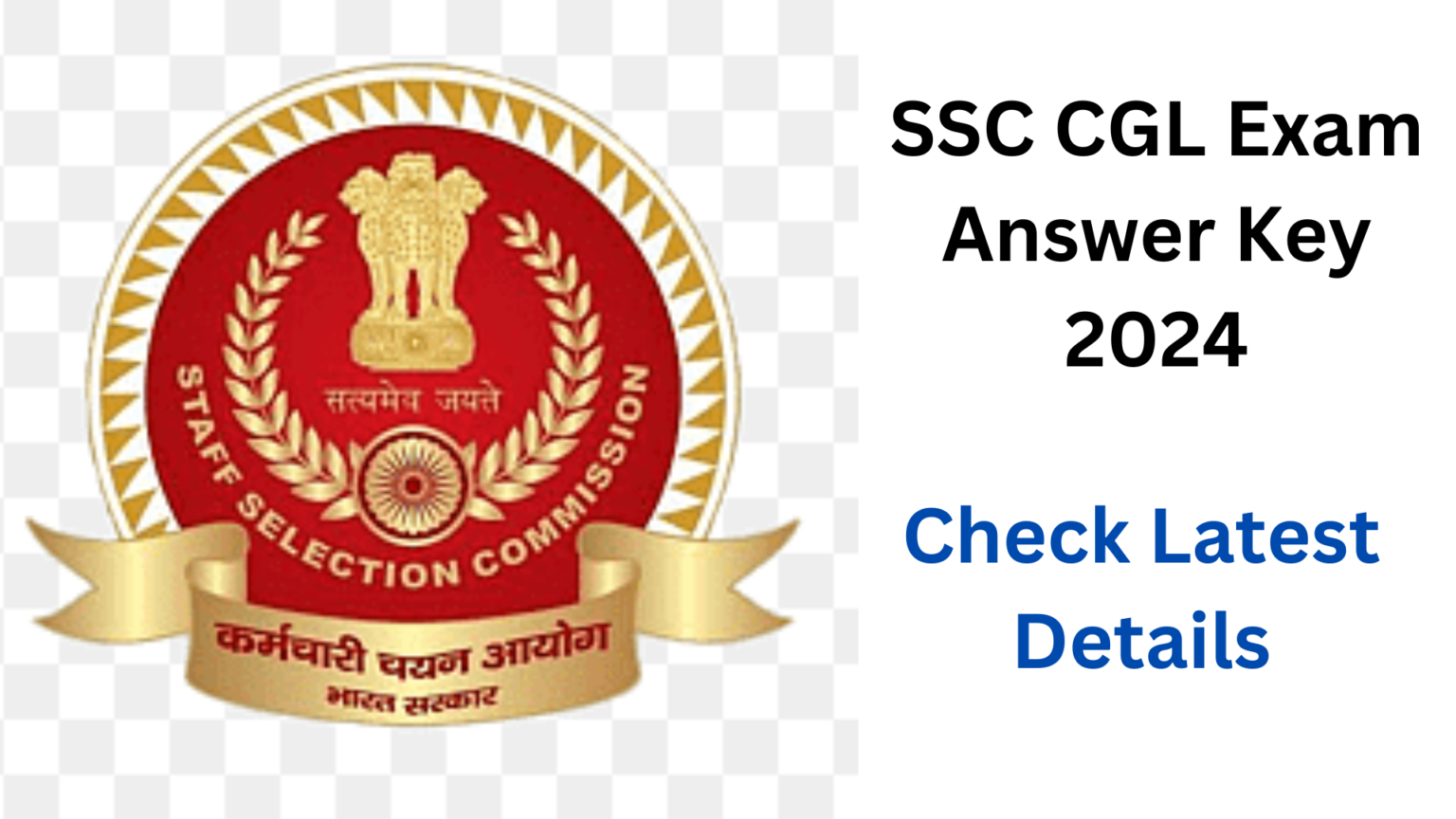 SSC CGL Answer Key 2024, Check Latest Marking Scheme, Raise Objections