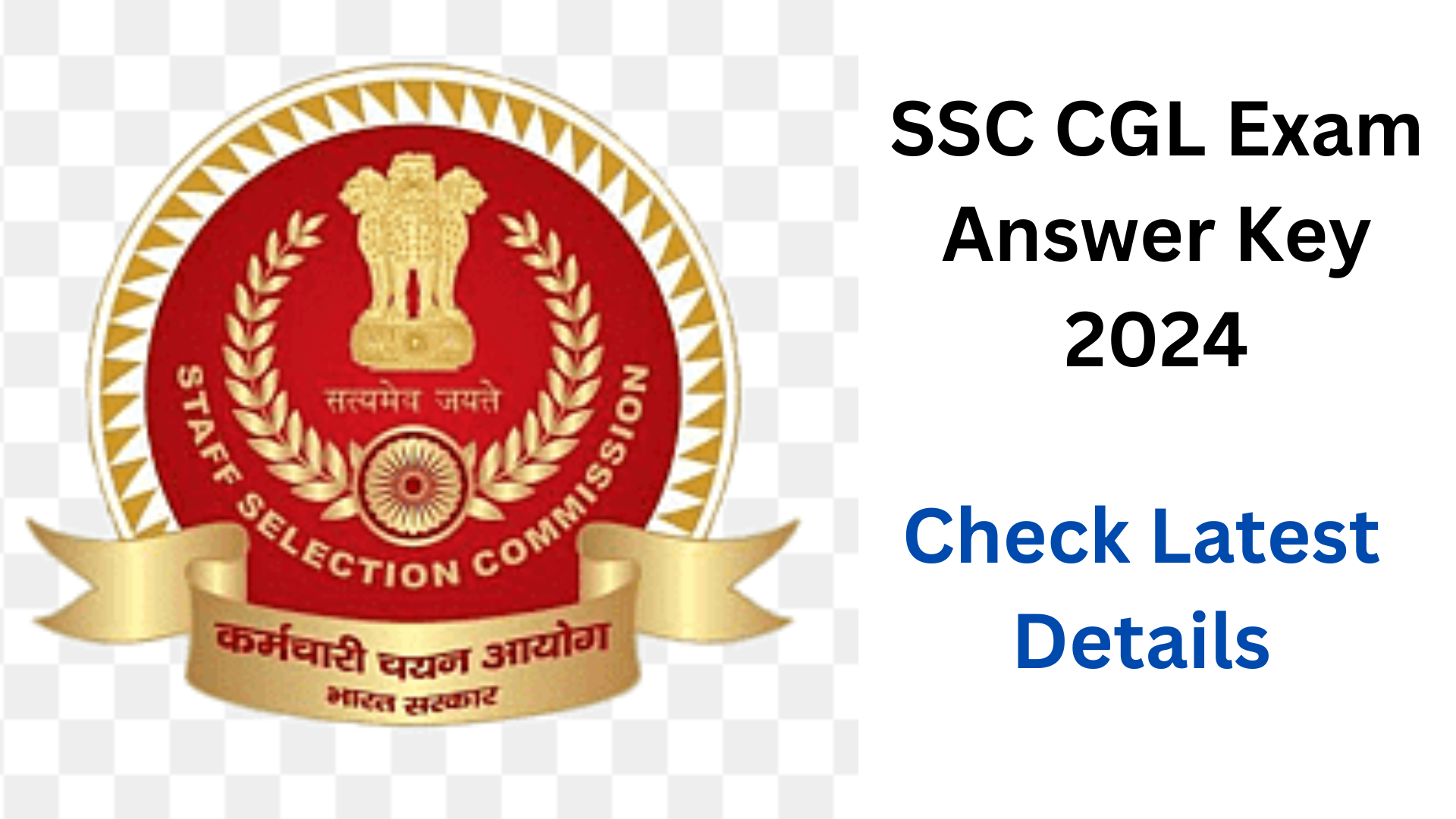 SSC CGL Answer Key 2024, Check Latest Marking Scheme, Raise Objections, and More