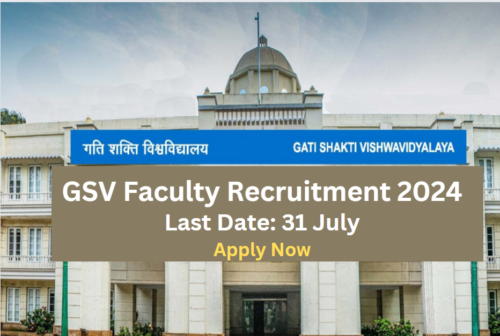 Gati Shakti Vishwavidyalaya (GSV) Faculty Recruitment 2024 – Know Salary, Vacancy Positions, Application Fee and Process