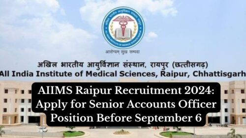 AIIMS Raipur Senior Accounts Officer Recruitment 2024, Apply Now, Check Eligibility Criteria, Salary, and More