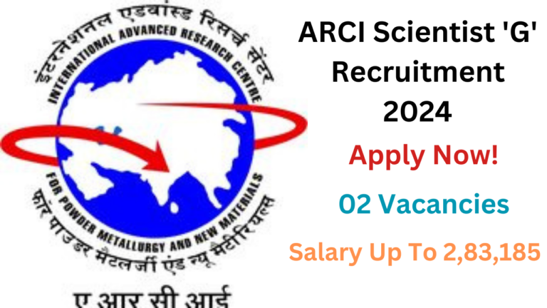 ARCI Scientist 'G' Recruitment 2024 Out for 2 Vacant Positions, Apply Now, Check Vacancy Details, Eligibility Criteria, and More