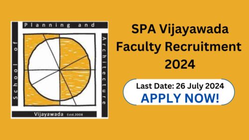 School of Planning and Architecture (SPA) Vijayawada Faculty Recruitment 2024 – Know Salary, Vacancy Positions, Application Fee and Process