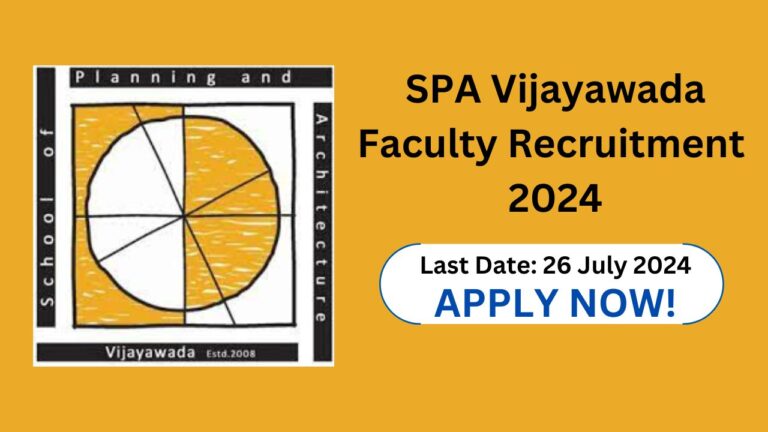 School of Planning and Architecture (SPA) Vijayawada Faculty Recruitment 2024 – Know Salary, Vacancy Positions, Application Fee and Process