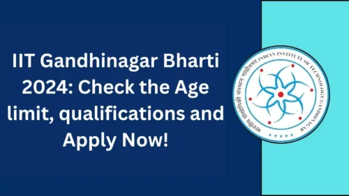 Application Deadline Approaching: Don’t Miss Out on IIT Gandhinagar Bharti 2024