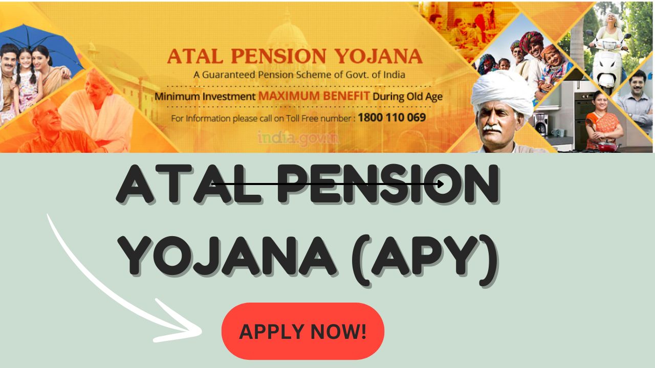 Atal Pension Yojana (APY)