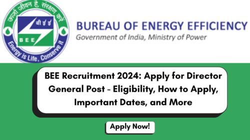 BEE Recruitment 2024 Out for Director General Post, Check Eligibility, Application Process, Last Date, Salary