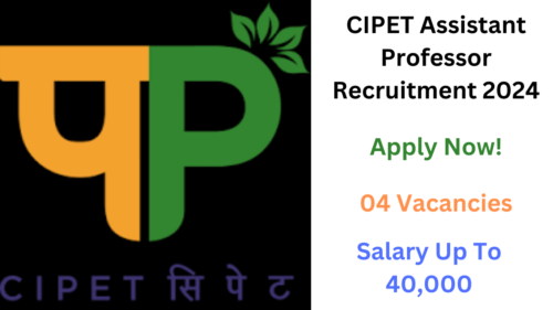 CIPET Assistant Professor Recruitment 2024, Apply Now, Check Vacancy Details, Eligibility Criteria, and More