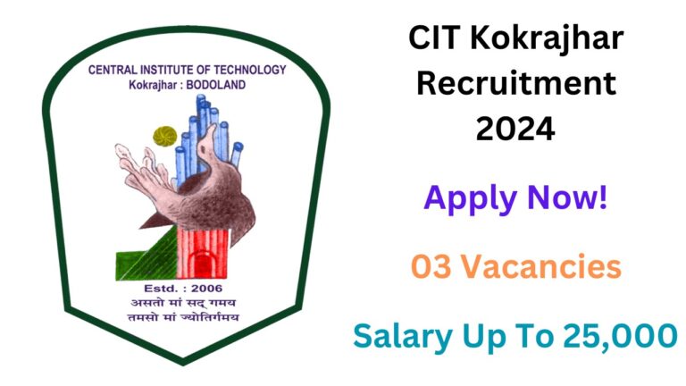 CIT Kokrajhar Recruitment 2024 for Project Assistant and Intern, Apply Now, Check Vacancy Details, Eligibility Criteria, and More