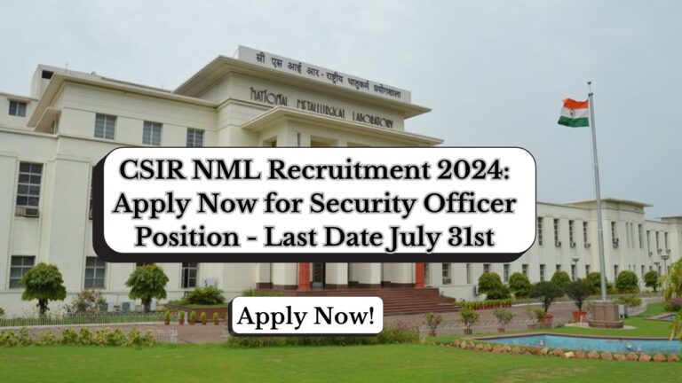 CSIR NML Security Officer Recruitment 2024, Apply Now, Check Eligibility Criteria, Salary, and More