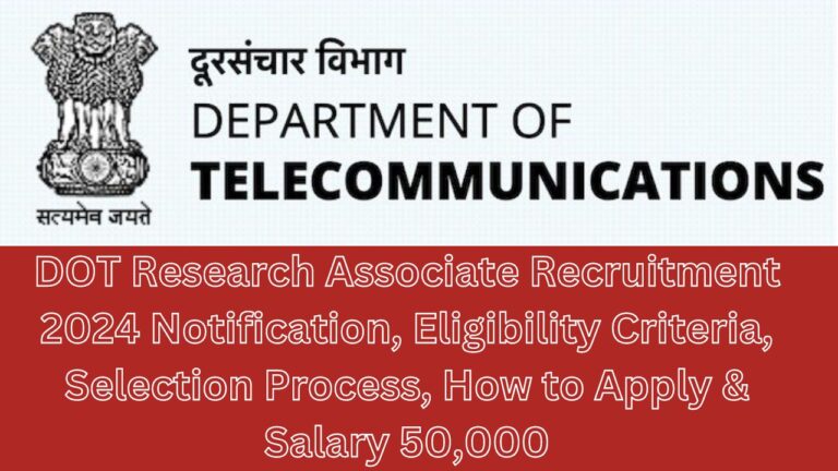 DOT Research Associate Recruitment 2024 Notification Out, Know Eligibility Criteria, Selection Process, Salary