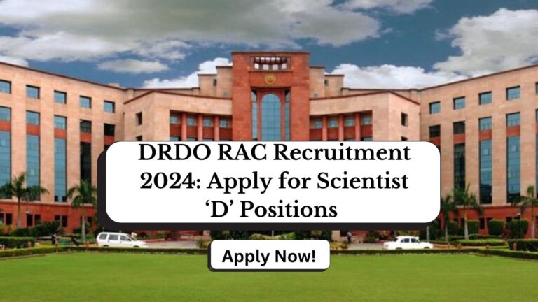 DRDO RAC Scientist ‘D’ Recruitment 2024, Apply Now, Check Eligibility Criteria, Salary, Application Process, and Important Dates