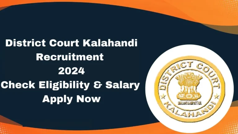 District Court Kalahandi Recruitment 2024 Notification Out, Check Eligibility, Salary and Apply Now for Junior Clerk and Salaried Amin Positions