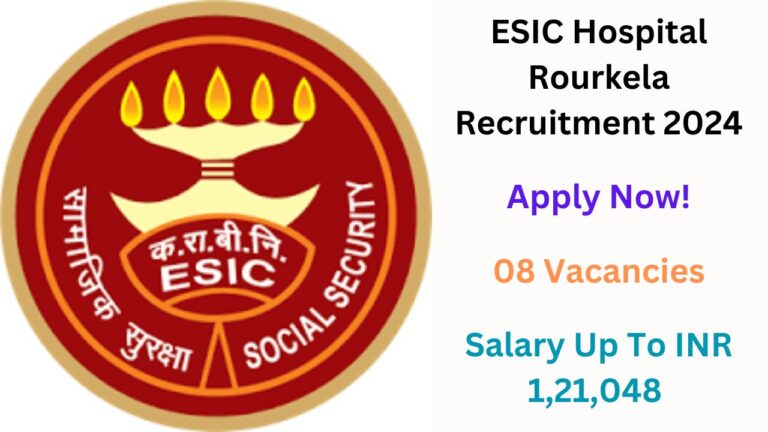 ESIC Hospital Rourkela Recruitment 2024, Notification Out, Apply Now, Check Eligibility Criteria, and More