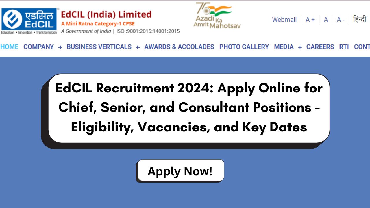 EdCIL Recruitment 2024, Apply Online Now, Check Eligibility Criteria, Vacancies, and Key Dates