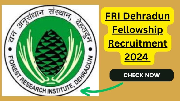 FRI Dehradun Fellowship Recruitment 2024: Check Eligibility and Interview Last date