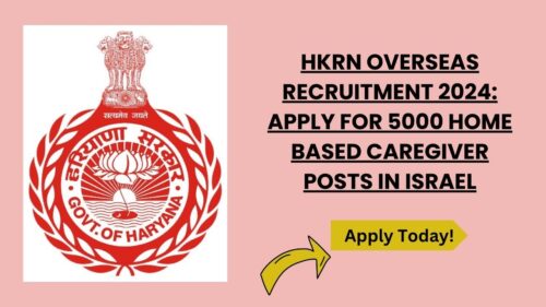 HKRN Overseas Home-Based Caregivers Recruitment 2024 for 5000 Posts in Israel, Apply Now, Check Eligibility Criteria, Salary, and More