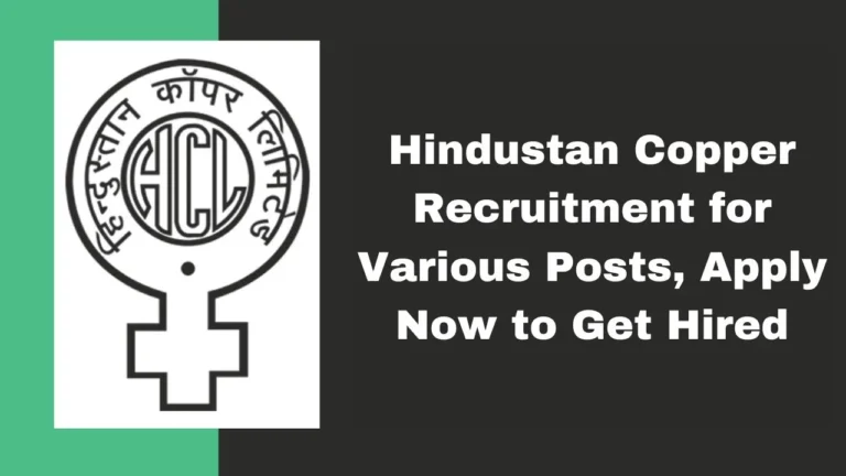 Hindustan Copper Junior Manager Recruitment 2024 for Various Posts, Apply Now, Check Eligibility, Salary and More