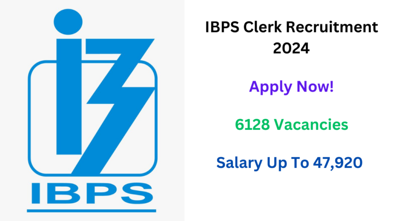 IBPS Clerk Recruitment 2024 Notification Out for 6128 Vacant Posts, Apply Now, Check Eligibility Criteria, and More