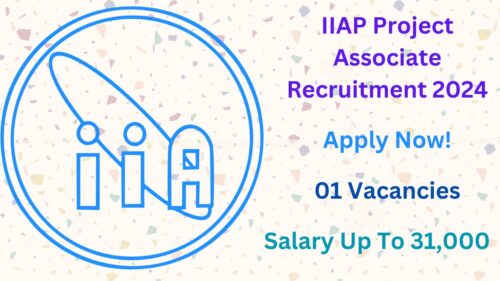 IIAP Project Associate Recruitment 2024, Apply Now, Check Vacancy Details, Eligibility Criteria, and More