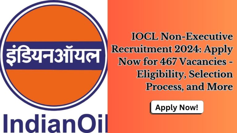 IOCL Non-Executive Recruitment 2024, Apply Now, Check Eligibility Criteria, Salary, Selection Process, and More