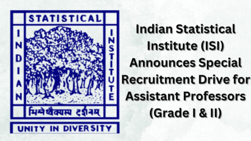 Indian Statistical Institute (ISI) Announces Special Recruitment Drive for Assistant Professors (Grade I & II) for 11 Vacancy Check Eligibility Criteria and More