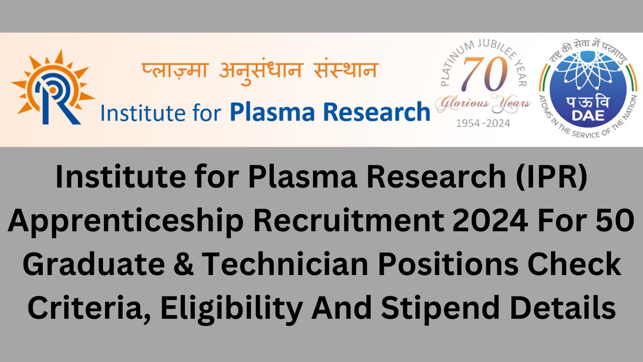 Institute for Plasma Research (IPR) Apprenticeship Recruitment 2024