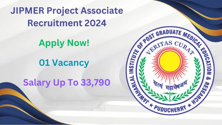 JIPMER Project Associate Recruitment 2024, Apply Now, Check Vacancy Details, Eligibility Criteria, and More