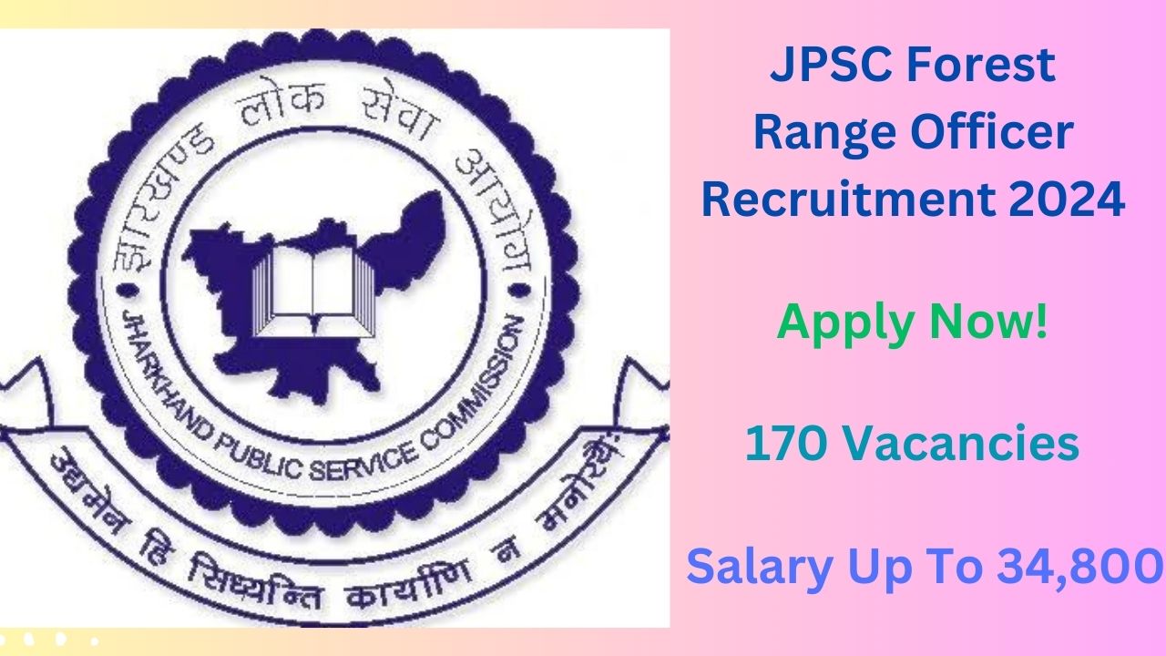 JPSC Forest Range Officer Recruitment 2024, Apply Now, Check Vacancy Details, Eligibility Criteria, and More