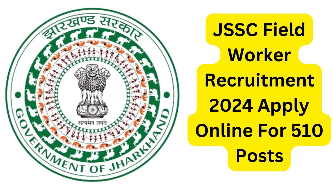 JSSC Field Worker Recruitment 2024 Apply Online For 510 Posts