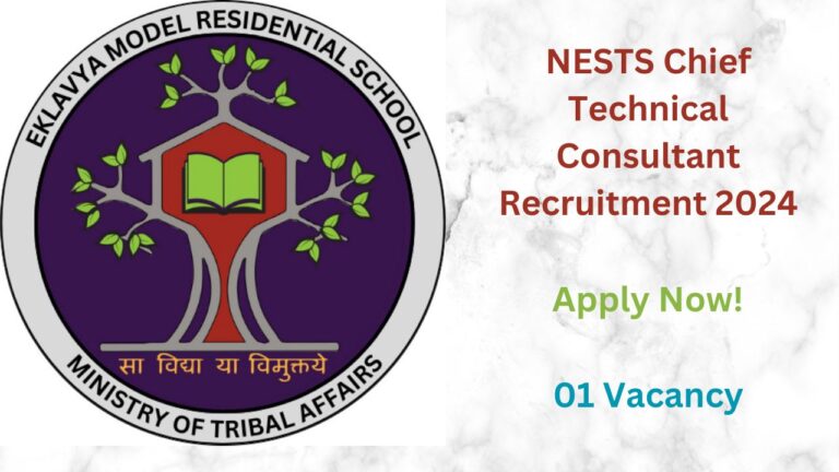 NESTS Chief Technical Consultant Recruitment 2024, Check Vacancy Details, Eligibility Criteria, and More