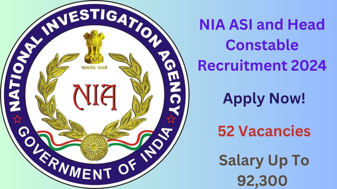 NIA ASI and Head Constable Recruitment 2024, Apply Now, Check Eligibility Criteria, Vacancy Details, and More