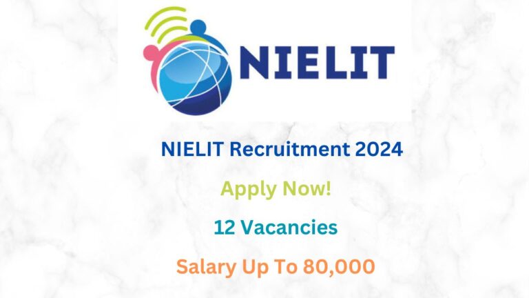 NIELIT Recruitment 2024 for Various Posts, Apply Now, Check Vacancy Details, Eligibility Criteria, and More