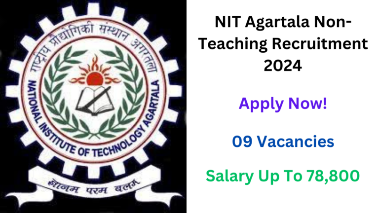 NIT Agartala Non-Teaching Recruitment 2024 Notification Out, Apply Now, Check Vacancy Details, Eligibility Criteria, and More