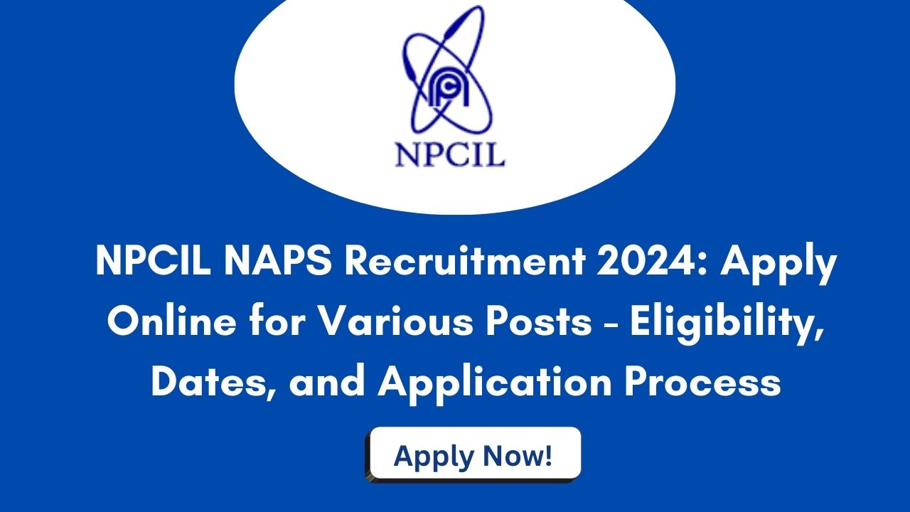 NPCIL NAPS Recruitment 2024