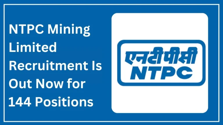 NTPC Mining Limited Recruitment 2024 Is Out Now for 144 Roles, Check Eligibility, Salary, Selection Process, Exam Date