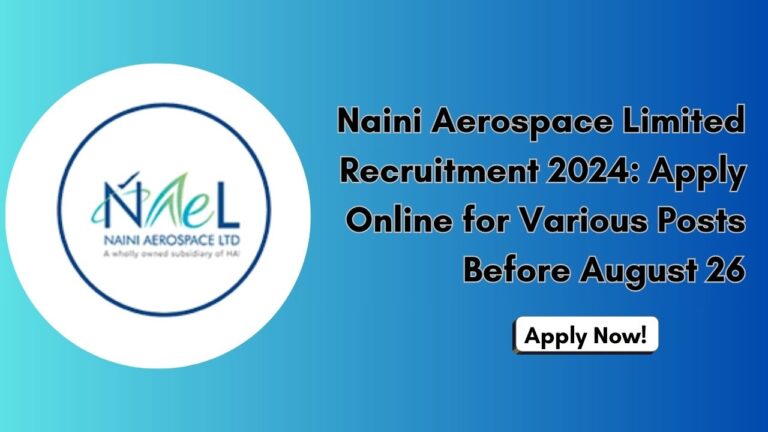 Naini Aerospace Limited Operator SS Recruitment 2024, Apply Online, Check Eligibility, Salary, and More